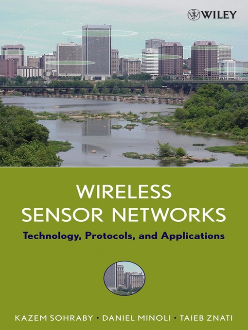 Title details for Wireless Sensor Networks by Kazem Sohraby - Available